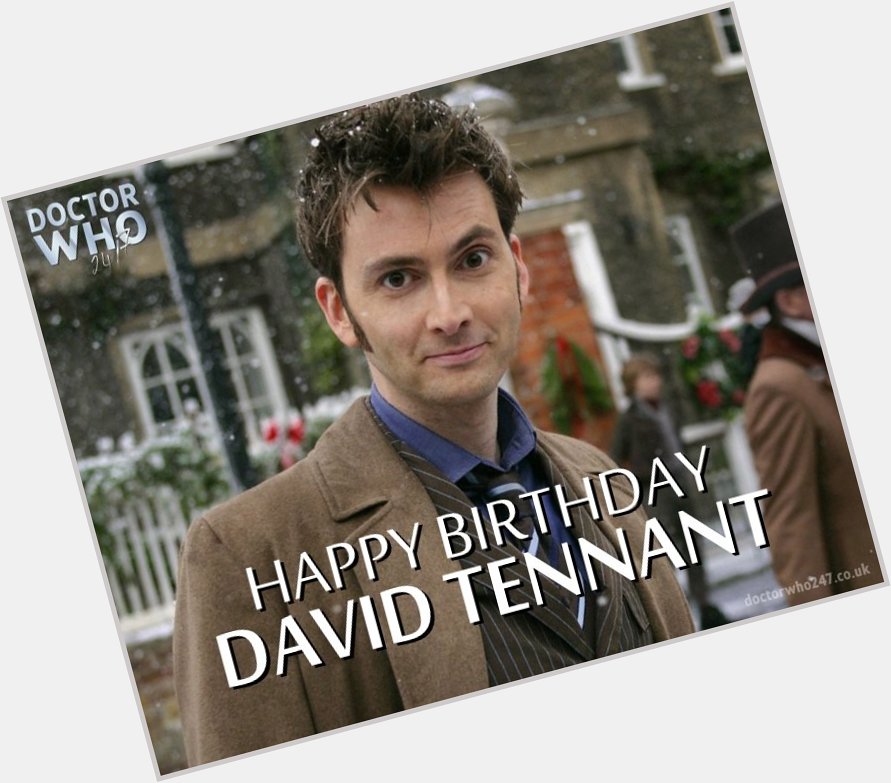 Happy Birthday to David Tennant, the brilliant Tenth Doctor! 

Allons-y!    