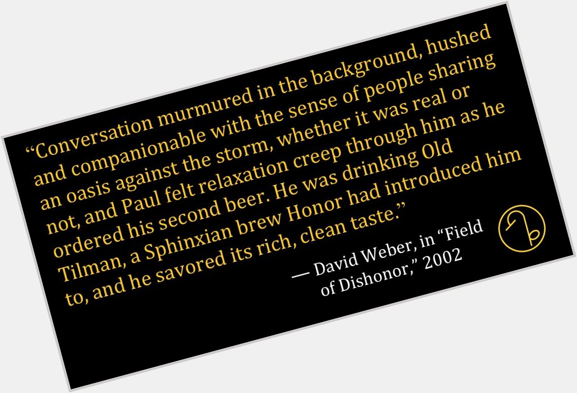 Happy Birthday American science fiction and fantasy author David Weber (October 24, 1952- ) 