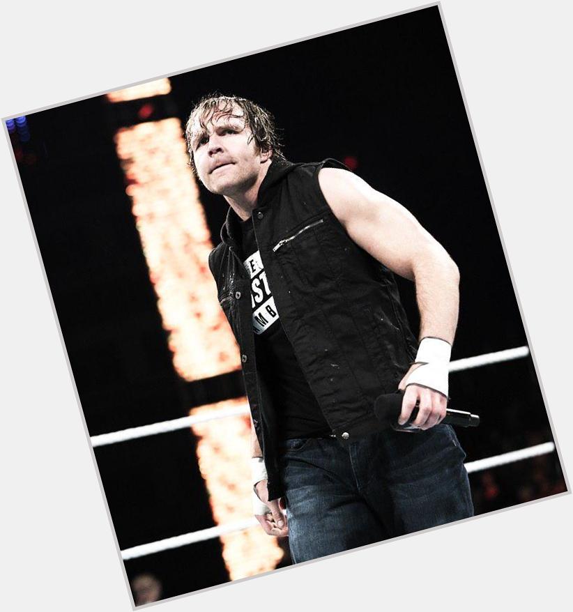 Happy birthday,my favorite and the best wrestler!!Happy birthday Dean Ambrose!  