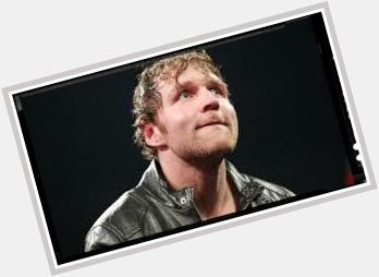 Happy birthday dean ambrose best wishes for your birthday happy birthday 