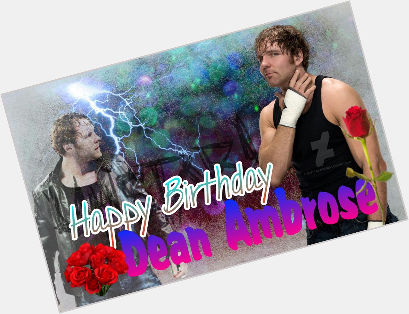 Happy Birthday Dean Ambrose     