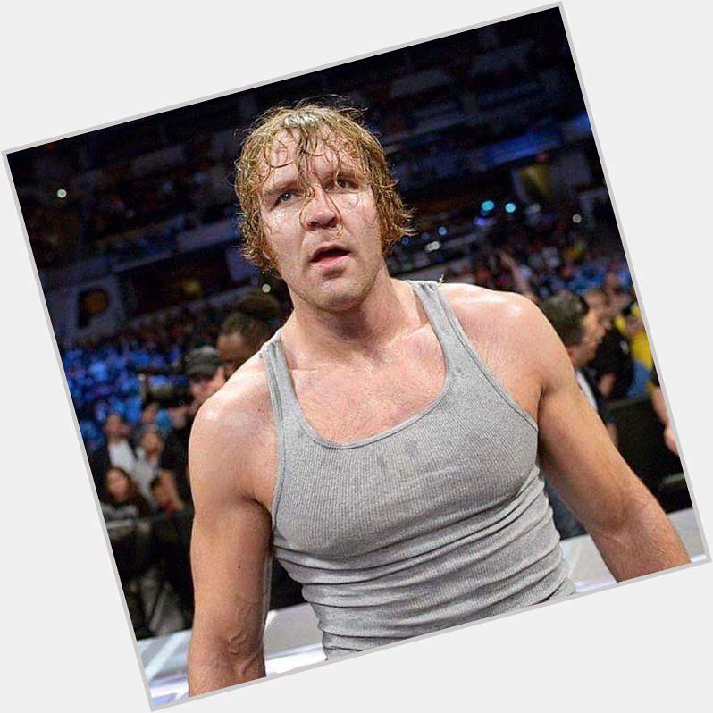 Happy Birthday Dean Ambrose!!!! Have a great day!!!! Can\t wait to see you on raw tonight 