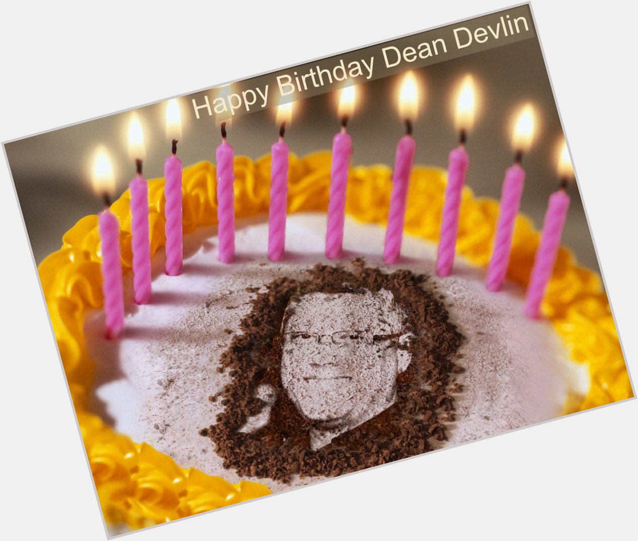  Dean Devlin  Alles Gute zum Geburtstag Wünscht Sylvia Richter =Happy Birthday wishes Sylvia Richter 