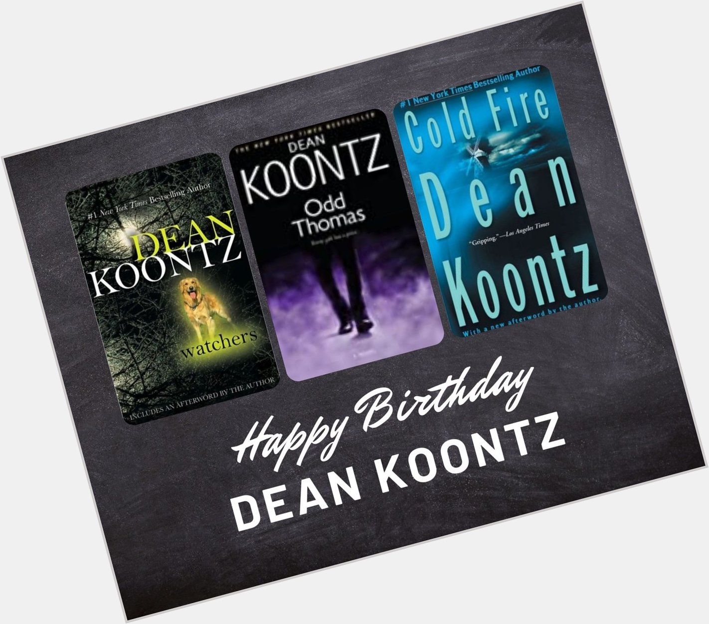 HAPPY BIRTHDAY! What are some of your favorite books by Dean Koontz?   
