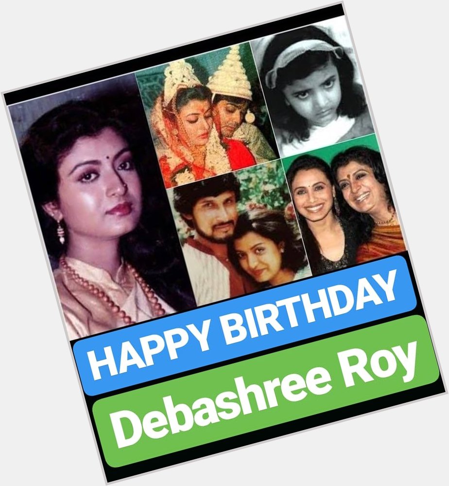 HAPPY BIRTHDAY 
Debashree Roy  