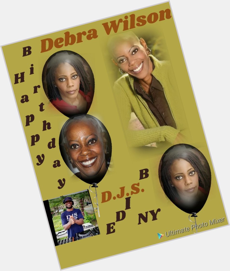 I(D.J.S.) taking time to wish Actress/Comedian: \"DEBRA WILSON\" a Happy Birthday!!! 