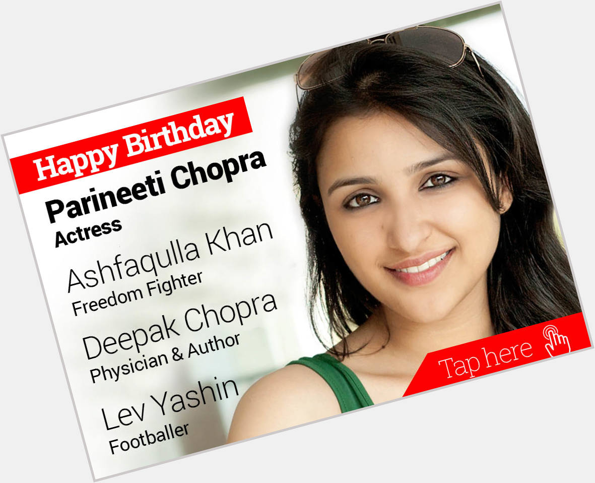 Happy Birthday Parineeti Chopra, Ashfaqulla Khan, Deepak Chopra, Lev Yashin 