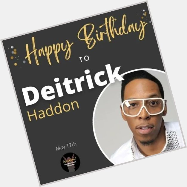 Happy Birthday, DEITRICK HADDON! 