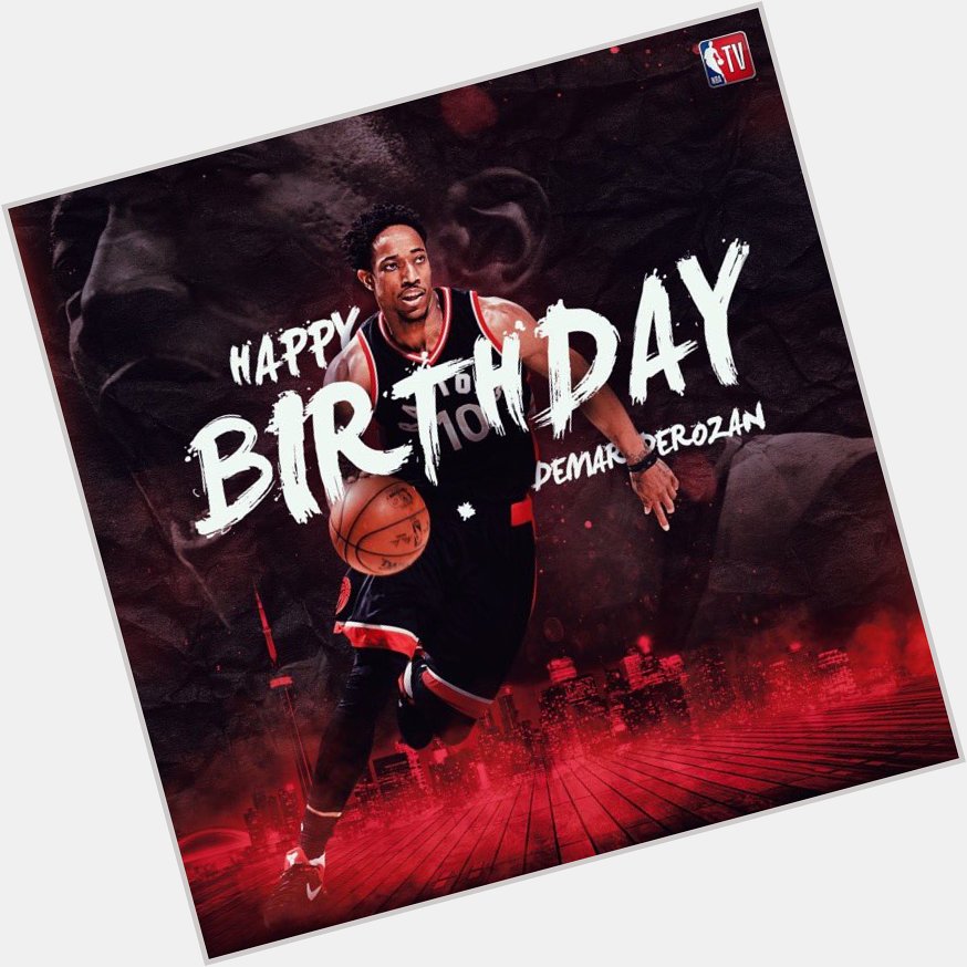  Happy Birthday DeRozan 