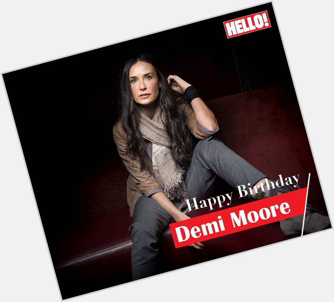 HELLO! wishes Demi Moore a very Happy Birthday   