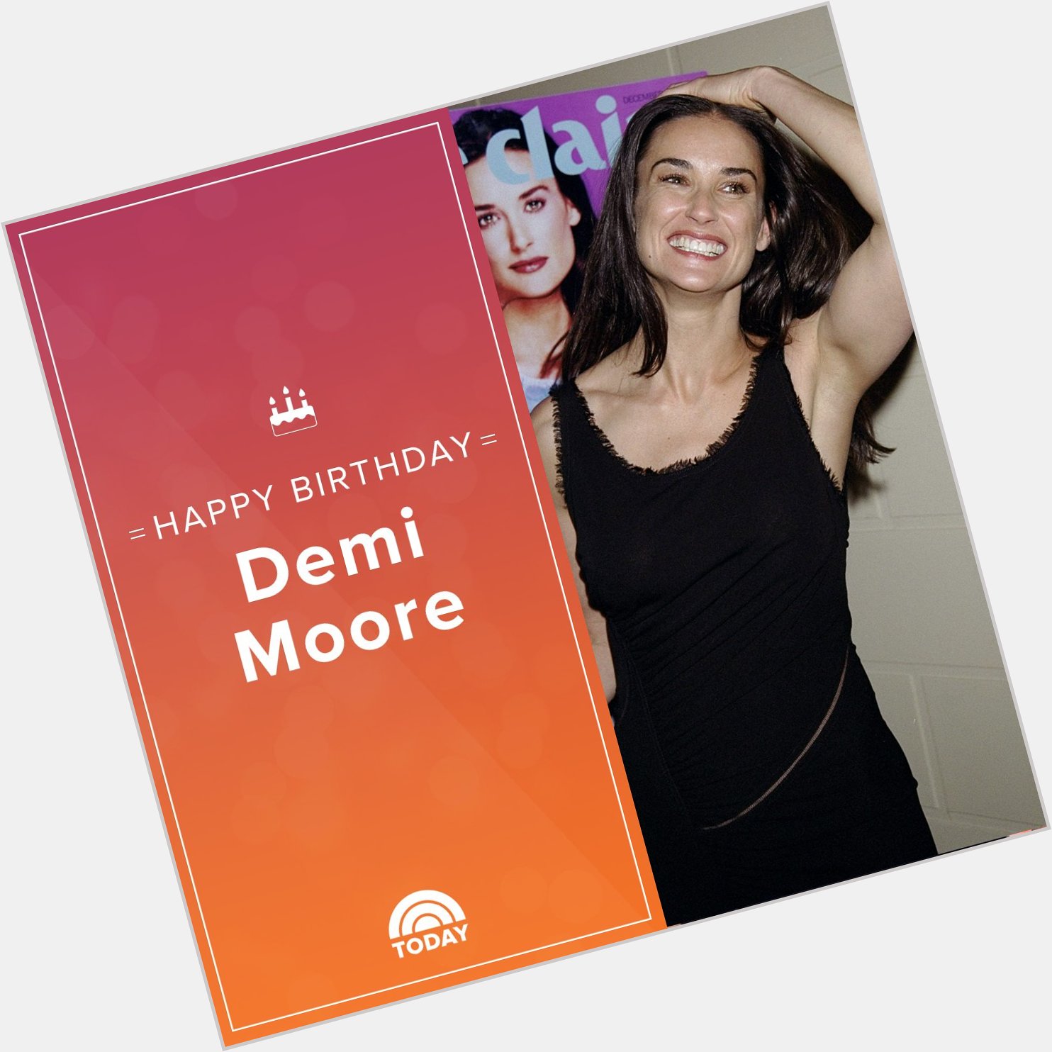 Happy 55th birthday, Demi Moore!  