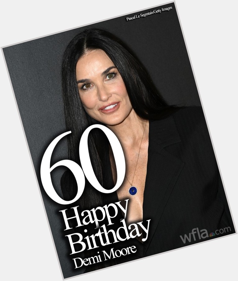 HAPPY BIRTHDAY Actress Demi Moore ( ) is celebrating her 60th birthday today.  
