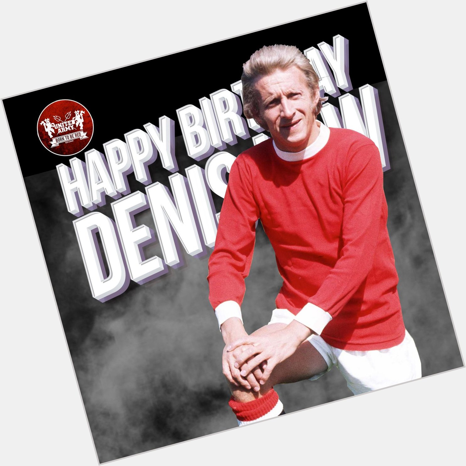 Happy Birthday The King, Denis Law.   