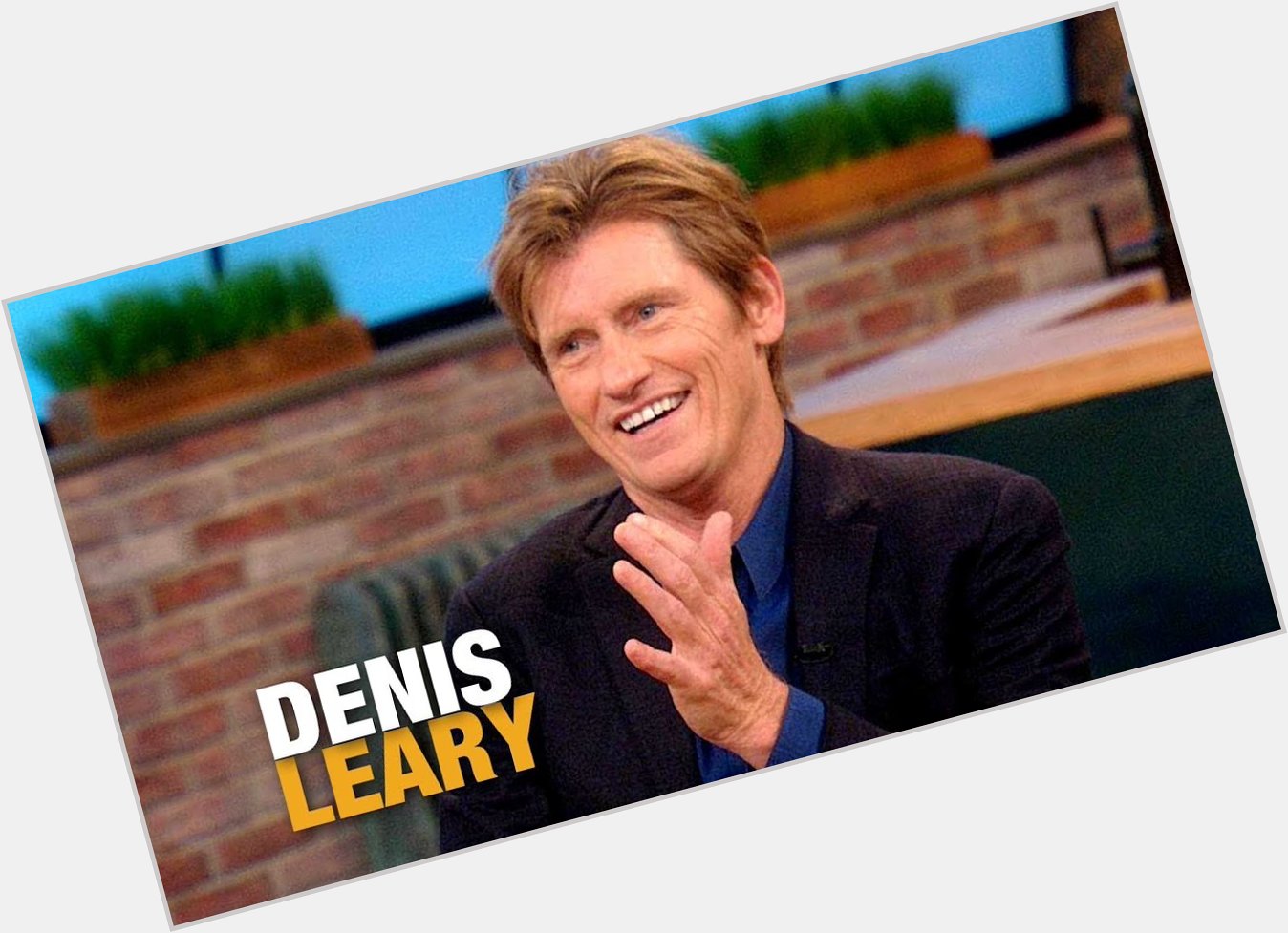 August 18:Happy 63rd birthday to actor,Denis Leary(\"Rescue Me\") 