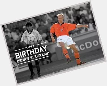  Happy Birthday Arsenal & Holland legend Dennis Bergkamp 