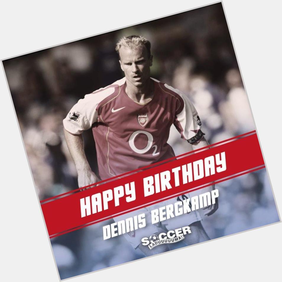 A HUGE Happy Birthday to Arsenal great Dennis Bergkamp! 