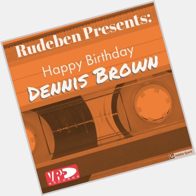 Rudeben Presents: Happy Birthday DENNIS BROWN Mix  