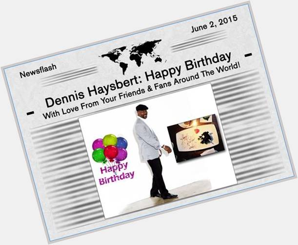 Yes! It is true! Happy Birthday, Dennis Haysbert ! 