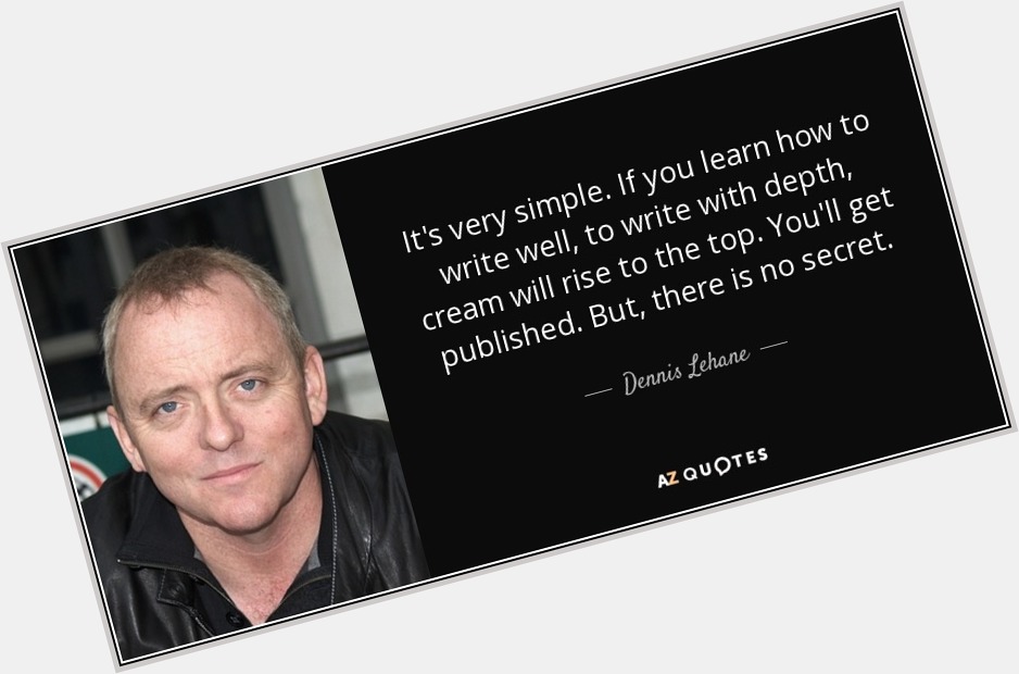 Happy Birthday to Dennis Lehane, of \"Mystic River\" and \"Shutter Island\"! 