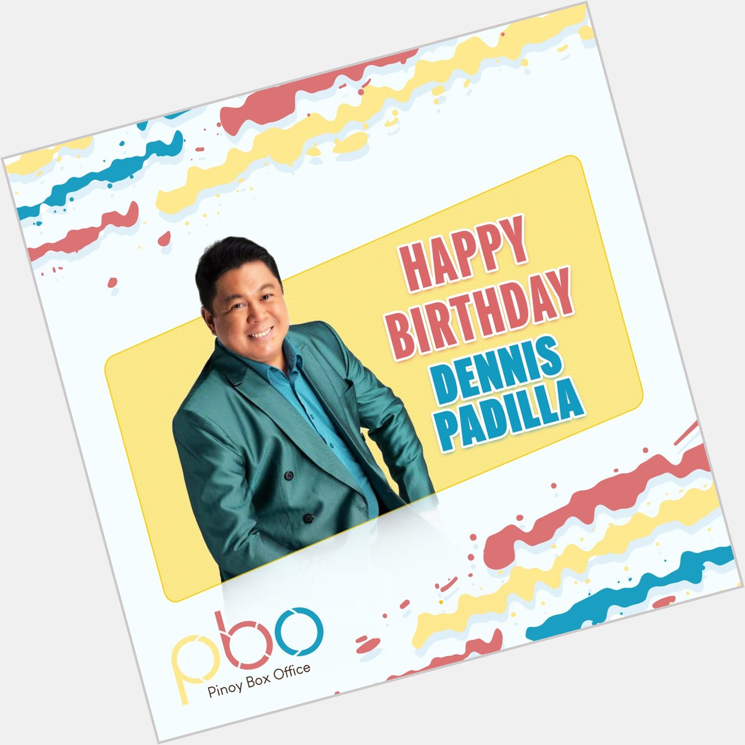 Happy birthday, Dennis Padilla! May your special day be amazing and wonderful as you are! 