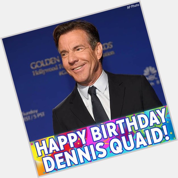 Happy Birthday to movie star Dennis Quaid! 