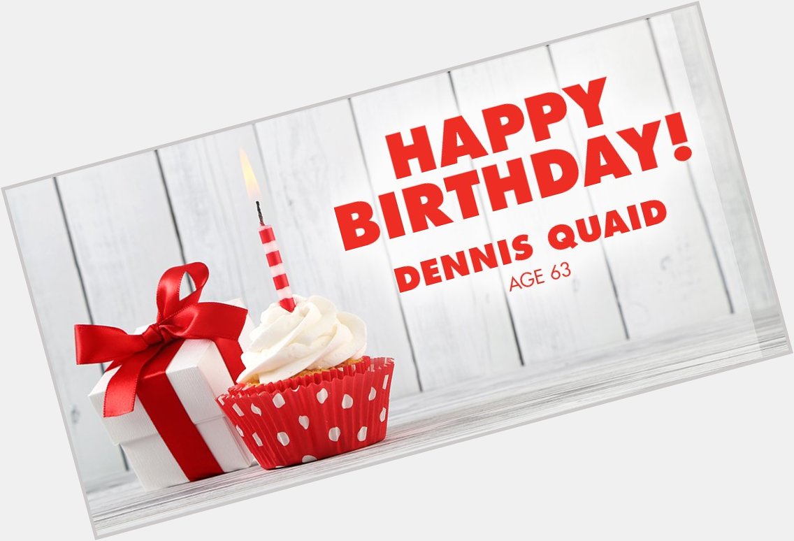 Happy Birthday to this Hollywood heartthrob. Dennis Quaid turns 63, today! 