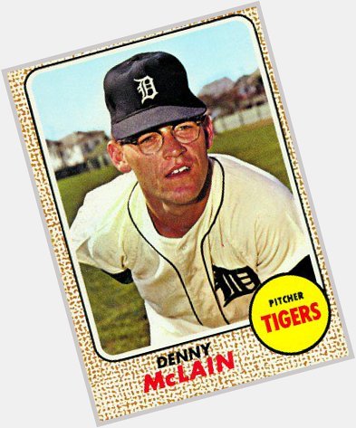 Happy Birthday to one of my All-Time baseball heros...Denny McLain 