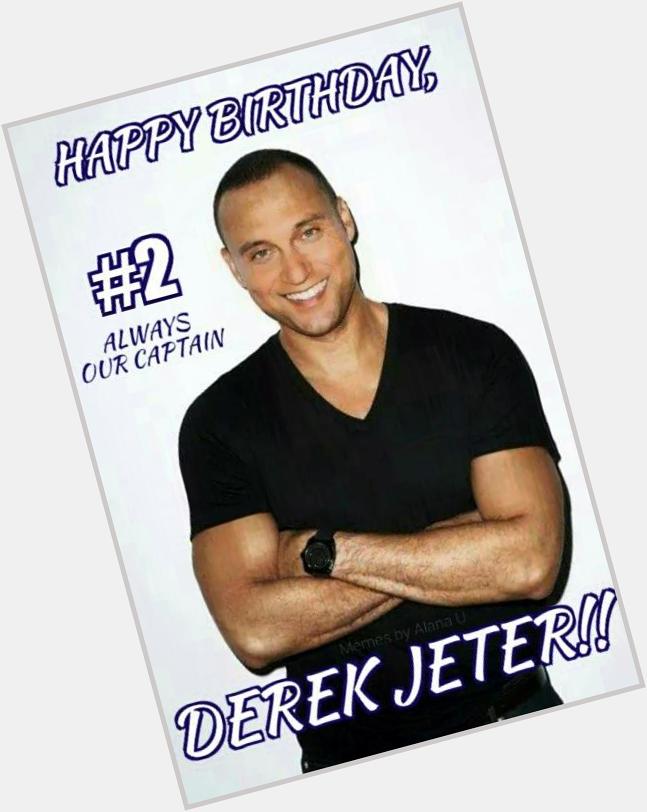 Wishing A Very Happy, Healthy, & Blessed Birthday, and many more to The One & Only, Mr. Derek Jeter! 