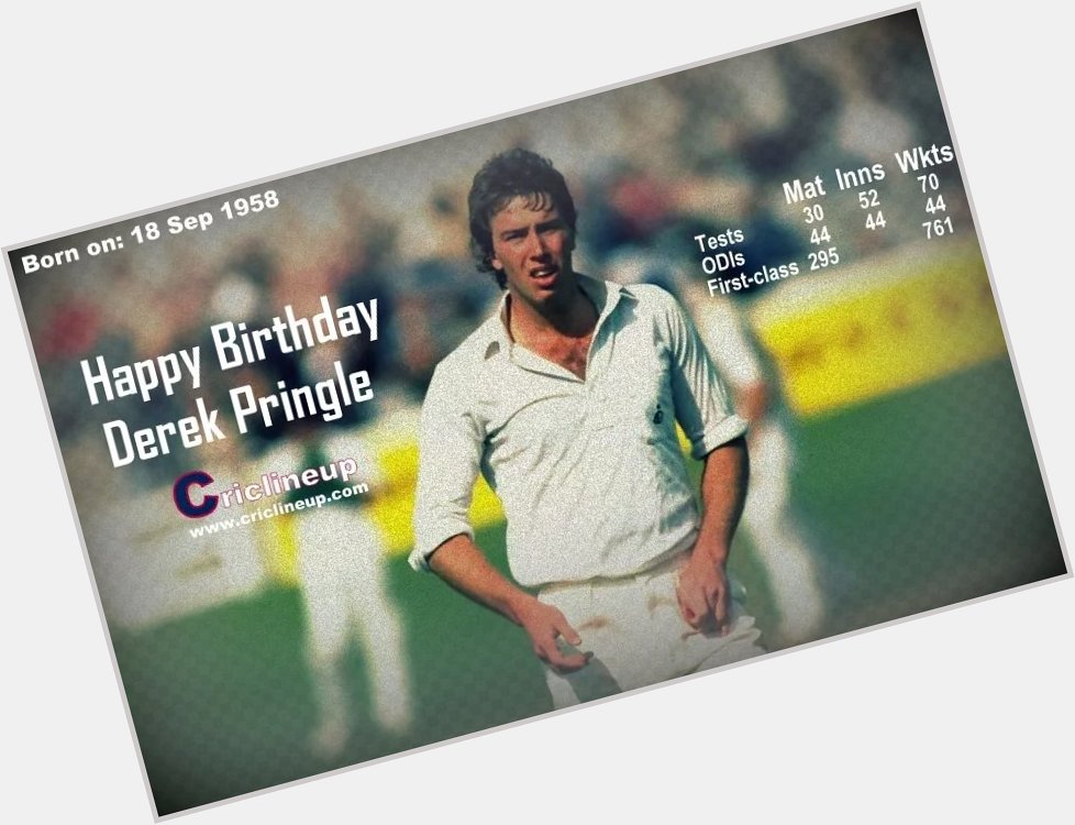 Happy Birthday to England all-rounder Medium Pacer Derek Pringle 