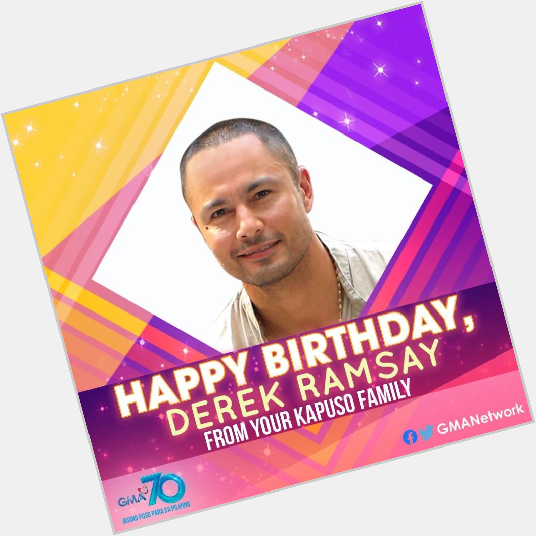 Happy Birthday to our Kapuso Hunk Mr. Derek Ramsay! Stay healthy and blessed! 
