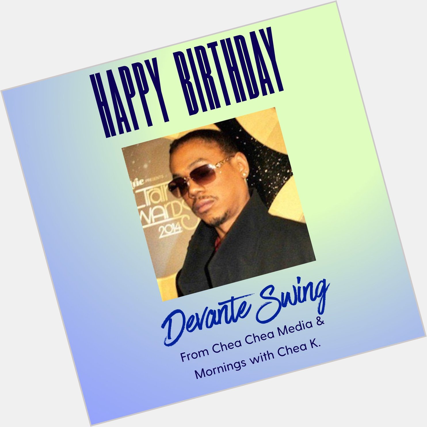 Devante Swing have a blessed and happy birthday!
Chea Chea Media   