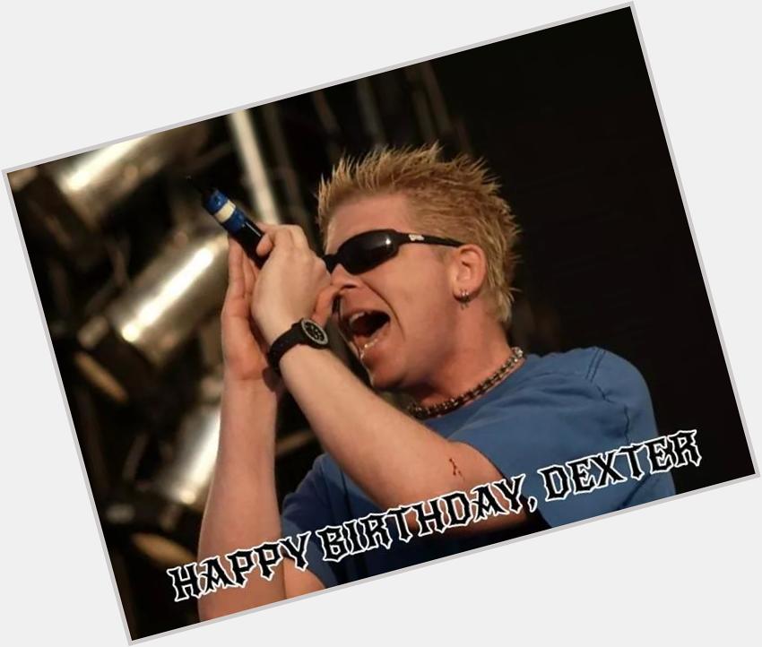 \" Happy Birthday to our very own Dexter Holland! 