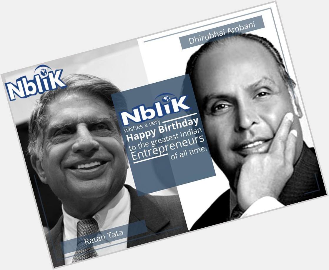  Happy Birthday Ratan Tata &Dhirubhai Ambani, the greatest Entrepreneurs of all time. India salutes you 