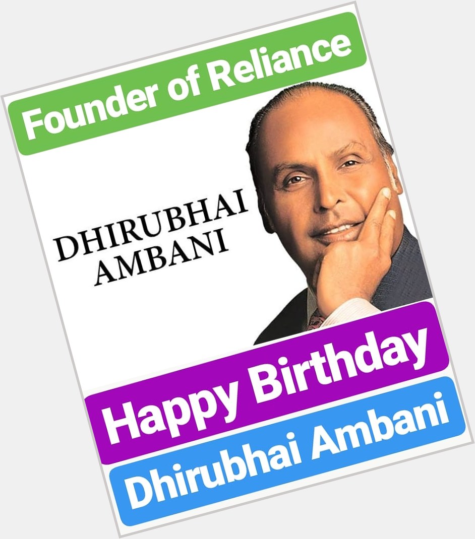 Happy Birthday 
Dhirubhai Ambani  