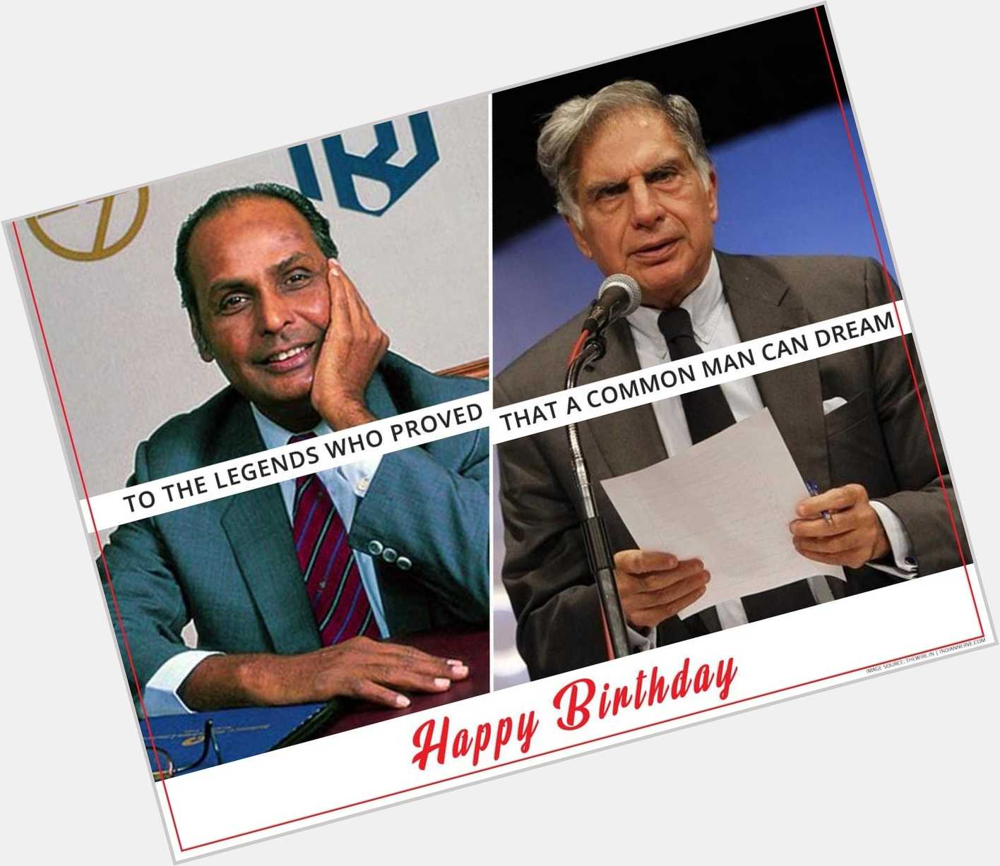 Happy birthday Ratan Tata and Dhirubhai Ambani  .
.
.
.
.
.  