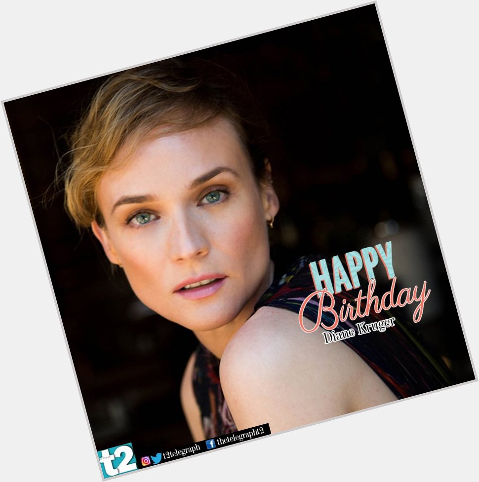 T2 wishes a very happy birthday to the stunning Diane Kruger! 