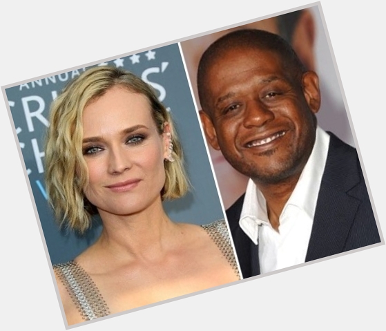    HAPPY BIRTHDAY ! 

Diane Kruger  and  (the great) Forest Whitaker ! 