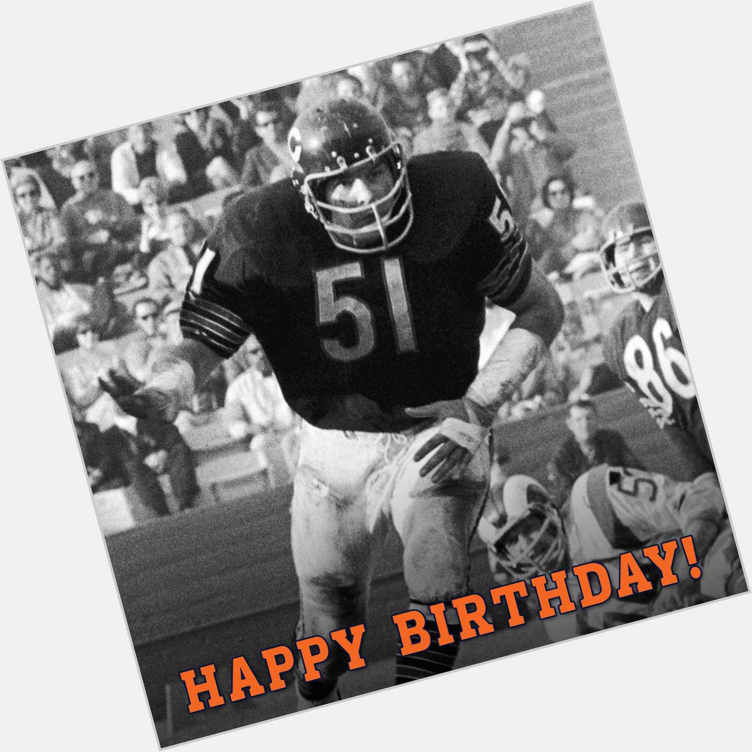 To wish Dick Butkus a Happy Birthday! 