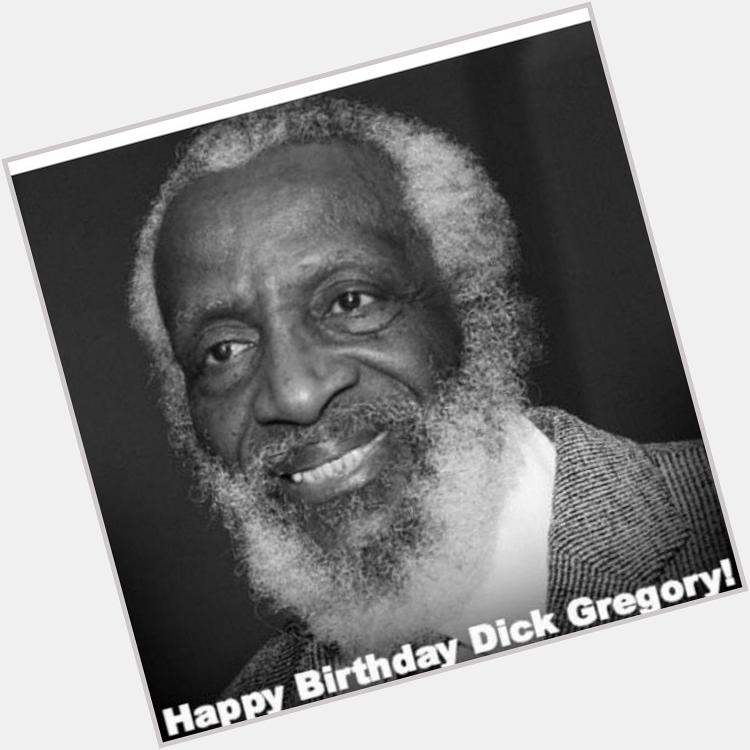 Happy Birthday to one of our "Kings" and "Real" Black Leaders Dick Gregory - "A Living Legend". 