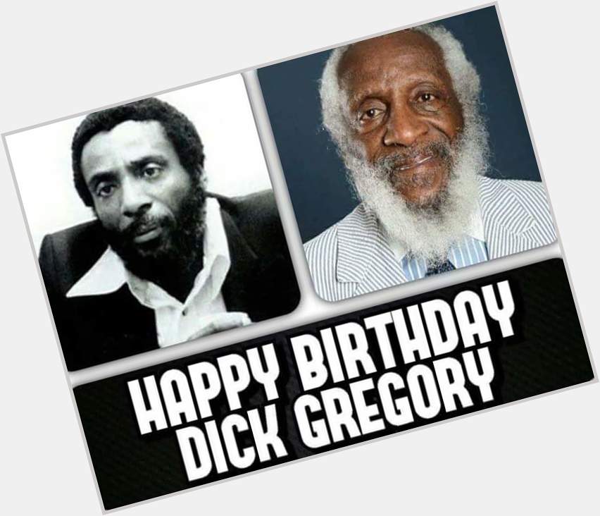 Happy Birthday Dick Gregory!!! RIP 