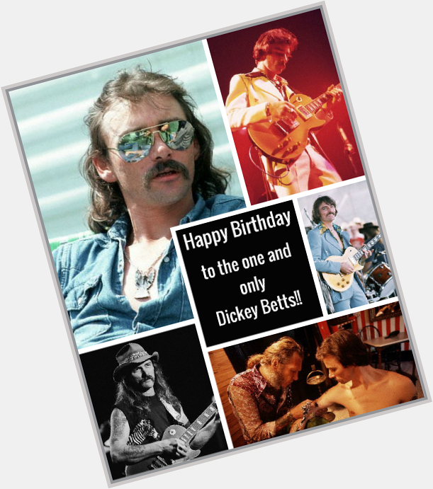 Happy birthday to the one and only Dickey Betts!! 