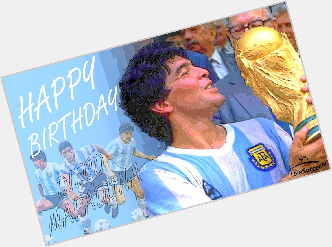 HAPPY BIRTHDAY  : Diego Armando Maradona turns 5   7   