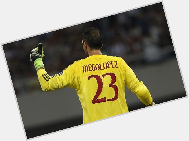 Happy Birthday, Diego Lopez! 