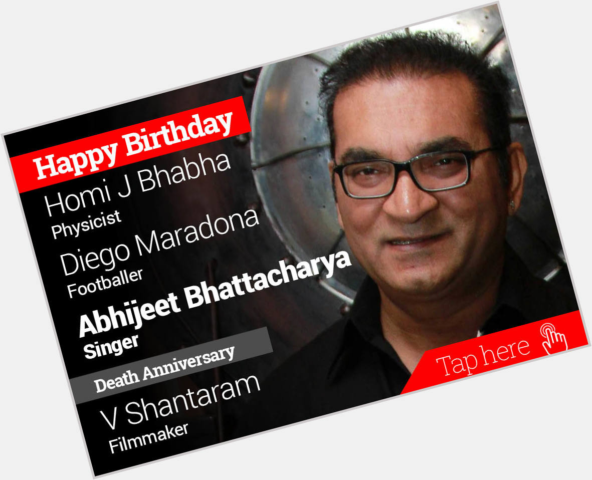 Homage V Shantaram. Happy Birthday Homi J Bhabha, Diego Maradona, Abhijeet Bhattacharya 