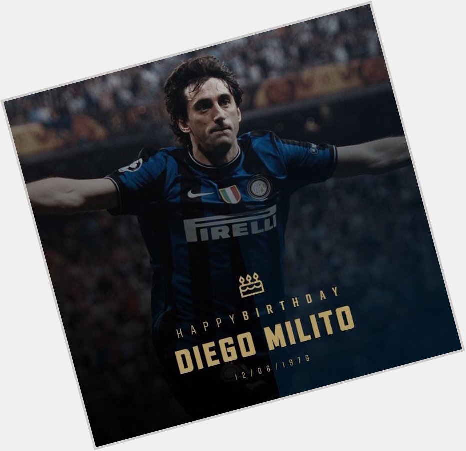 Happy Birthday Diego Milito will always be our prince .. We have made history together ..   