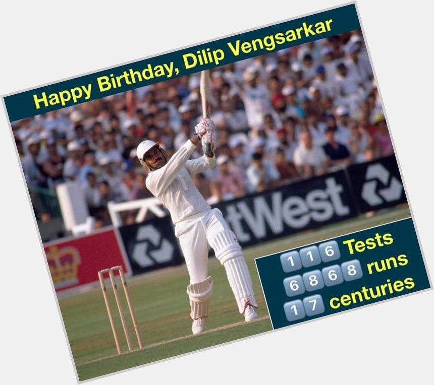 Happy Birthday, Dilip Vengsarkar 