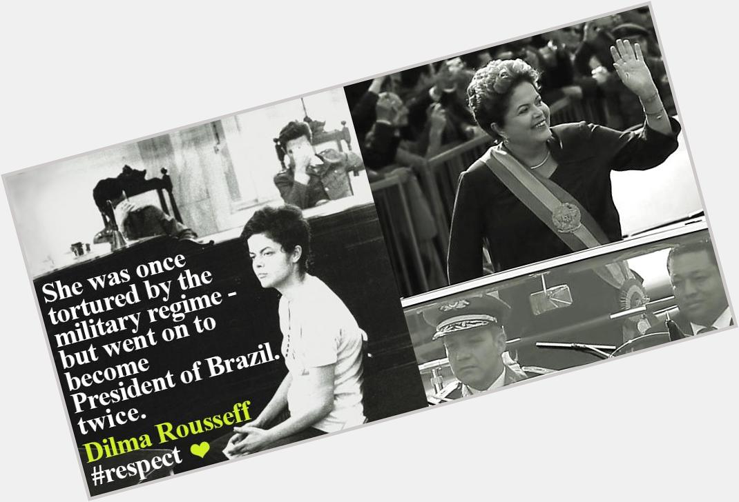 Happy Birthday to an incredible woman: Presid Dilma Rousseff. - Her story is Brazils glory. 
