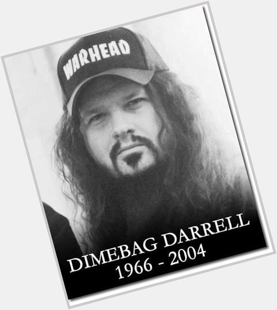 Happy Birthday Dimebag Darrell. You may gone but never forgotten. 