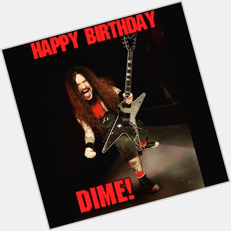  :  | Happy birthday to the late,  great Dimebag Darrell!   