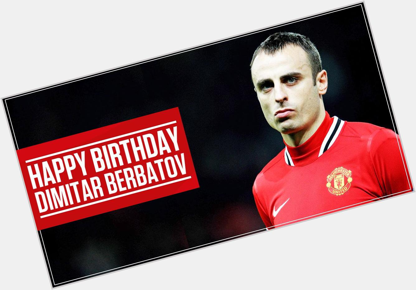 Happy Birthday to blasé Bulgarian legend Dimitar Berbatov... 
